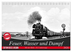 Feuer, Wasser und Dampf (Tischkalender 2026 DIN A5 quer), CALVENDO Monatskalender Feuer, Wasser und Dampf (Tischkalender 2026 DIN A5 quer), CALVENDO Monatskalender