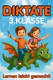 3. Klasse Diktate - Lernen leicht gemacht! 3. Klasse Diktate - Lernen leicht gemacht!