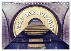 Welt der Aufzüge (Tischkalender 2026 DIN A5 quer), CALVENDO Monatskalender Welt der Aufzüge (Tischkalender 2026 DIN A5 quer), CALVENDO Monatskalender