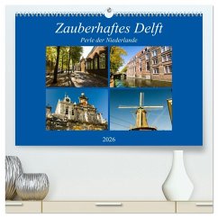 Zauberhaftes Delft - Perle der Niederlande (hochwertiger Premium Wandkalender 2026 DIN A2 quer), Kunstdruck in Hochglanz Zauberhaftes Delft - Perle der Niederlande (hochwertiger Premium Wandkalender 2026 DIN A2 quer), Kunstdruck in Hochglanz