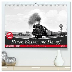 Feuer, Wasser und Dampf (hochwertiger Premium Wandkalender 2026 DIN A2 quer), Kunstdruck in Hochglanz Feuer, Wasser und Dampf (hochwertiger Premium Wandkalender 2026 DIN A2 quer), Kunstdruck in Hochglanz