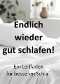 Endlich wieder gut schlafen! Ein Leitfaden für besseren Schlaf.