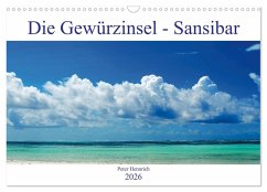 Die Gewürzinsel Sansibar (Wandkalender 2026 DIN A3 quer), CALVENDO Monatskalender Die Gewürzinsel Sansibar (Wandkalender 2026 DIN A3 quer), CALVENDO Monatskalender