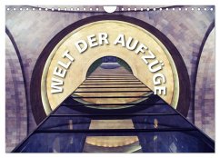 Welt der Aufzüge (Wandkalender 2026 DIN A4 quer), CALVENDO Monatskalender Welt der Aufzüge (Wandkalender 2026 DIN A4 quer), CALVENDO Monatskalender