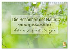 Die Schönheit der Natur - Naturfotografie-Kalender mit Foto- und Kreativübungen (Wandkalender 2026 DIN A4 quer), CALVENDO Monatskalender