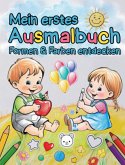 Formen & Farben entdecken - Mein erstes Kritzel- und Ausmalbuch Formen & Farben entdecken - Mein erstes Kritzel- und Ausmalbuch