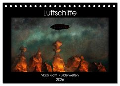 Luftschiffe über fremden Landschaften (Tischkalender 2026 DIN A5 quer), CALVENDO Monatskalender