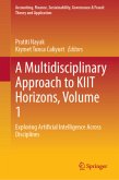 A Multidisciplinary Approach to KIIT Horizons, Volume 1 A Multidisciplinary Approach to KIIT Horizons, Volume 1