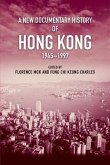 A New Documentary History of Hong Kong, 1945 1997 A New Documentary History of Hong Kong, 1945 1997