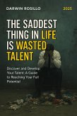 The Saddest Thing in Life Is Wasted Talent: Discover and Develop Your Talent (eBook, ePUB)