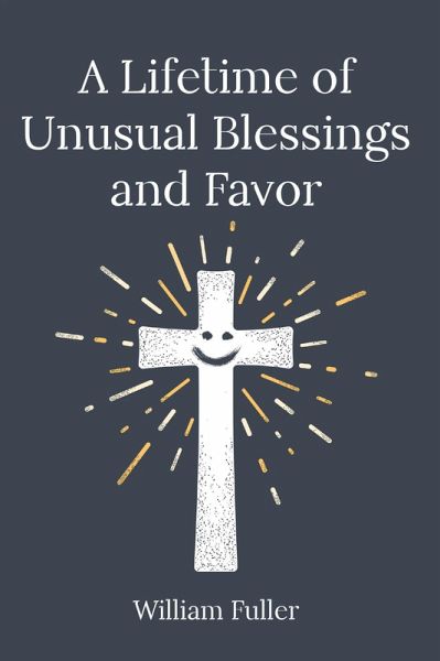 A Lifetime of Unusual Blessings and Favor (eBook, ePUB)