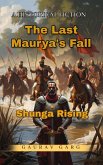The Last Maurya's Fall: Shunga Rising (eBook, ePUB) The Last Maurya's Fall: Shunga Rising (eBook, ePUB)