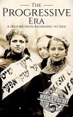 The Progressive Era (eBook, ePUB) The Progressive Era (eBook, ePUB)