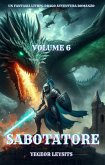Sabotatore:Un Fantasia LitRPG Drago Avventura Romanzo(Volume 6) (eBook, ePUB)