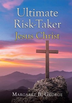 Cover Ultimate Risk-Taker Jesus Christ (eBook, ePUB)