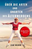 Über die Arten und Unarten des Älterwerdens (eBook, ePUB)