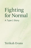 Fighting for Normal: A Type One Story (eBook, ePUB)