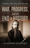 War, Progress, and the End of History, Including a Short Story of the Anti-Christ War, Progress, and the End of History, Including a Short Story of the Anti-Christ