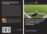Gestión del conocimiento en el fútbol escocés La perspectiva de los aficionados Gestión del conocimiento en el fútbol escocés La perspectiva de los aficionados