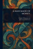A Man Made of Money. A Man Made of Money.