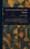 How Paper Boxes Are Made How Paper Boxes Are Made