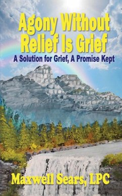 Agony Without Relief Is Grief - Sears, Lpc Maxwell