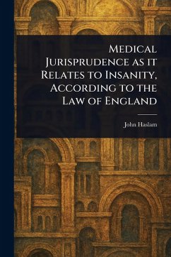 Cover Medical Jurisprudence as It Relates to Insanity, According to the Law of England