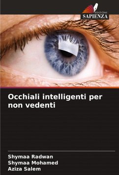 Occhiali intelligenti per non vedenti - Radwan, Shymaa;Mohamed, Shymaa;Salem, Aziza Occhiali intelligenti per non vedenti - Radwan, Shymaa;Mohamed, Shymaa;Salem, Aziza