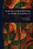 How Much Bolshevism is There in America?