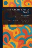 Mr. Punch's Book of Sport Mr. Punch's Book of Sport