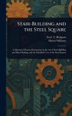 Stair-Building and the Steel Square Stair-Building and the Steel Square