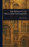 The Romance of Wills and Testaments The Romance of Wills and Testaments