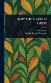 How the Garden Grew How the Garden Grew