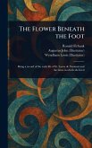 The Flower Beneath the Foot The Flower Beneath the Foot