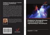 Podej¿cie ikonograficzne: Czytanie przesz¿ych reprezentacji wizualnych Podej¿cie ikonograficzne: Czytanie przesz¿ych reprezentacji wizualnych