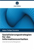Sozialisierungsstrategien für das Informationsverhalten Sozialisierungsstrategien für das Informationsverhalten