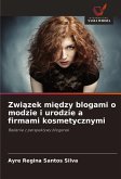 Zwi¿zek mi¿dzy blogami o modzie i urodzie a firmami kosmetycznymi Zwi¿zek mi¿dzy blogami o modzie i urodzie a firmami kosmetycznymi