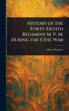 History of the Forty-Eighth Regiment M. V. M. During the Civil War - Plummer, Albert