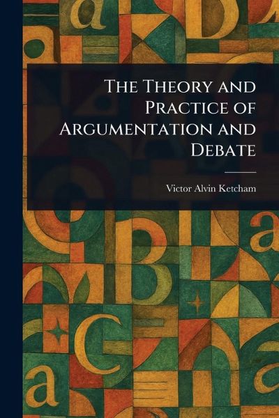 The Theory and Practice of Argumentation and Debate The Theory and Practice of Argumentation and Debate