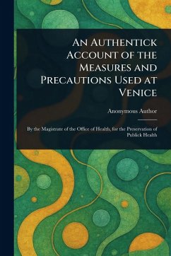 Cover An Authentick Account of the Measures and Precautions Used at Venice