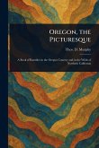 Oregon, the Picturesque Oregon, the Picturesque