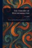 The Theory of Psychoanalysis The Theory of Psychoanalysis
