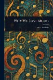 Why We Love Music Why We Love Music