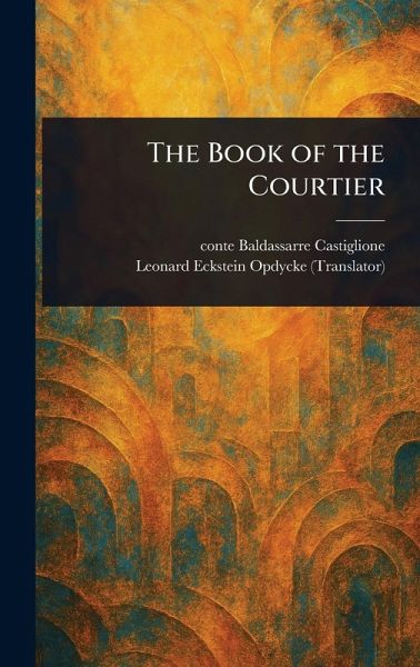 The Book of the Courtier The Book of the Courtier