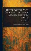 History of the Post-Office Packet Service Between the Years 1793-1815 History of the Post-Office Packet Service Between the Years 1793-1815