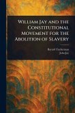 William Jay and the Constitutional Movement for the Abolition of Slavery William Jay and the Constitutional Movement for the Abolition of Slavery