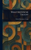 What Nietzsche Taught What Nietzsche Taught