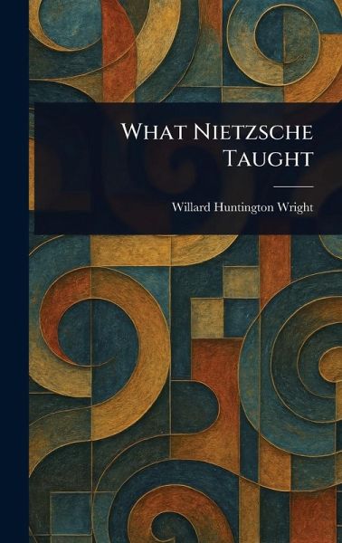 What Nietzsche Taught What Nietzsche Taught