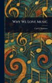 Why We Love Music Why We Love Music