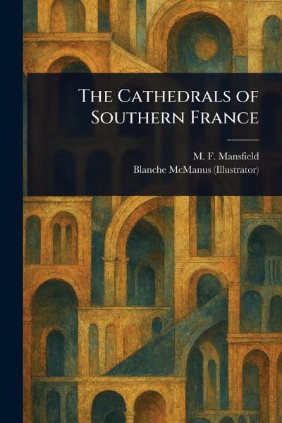 The Cathedrals of Southern France The Cathedrals of Southern France